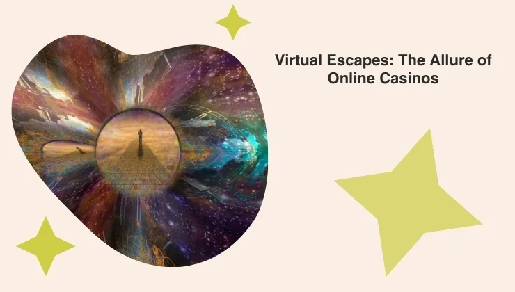 Virtual Escapes: The Allure of Online Casinos