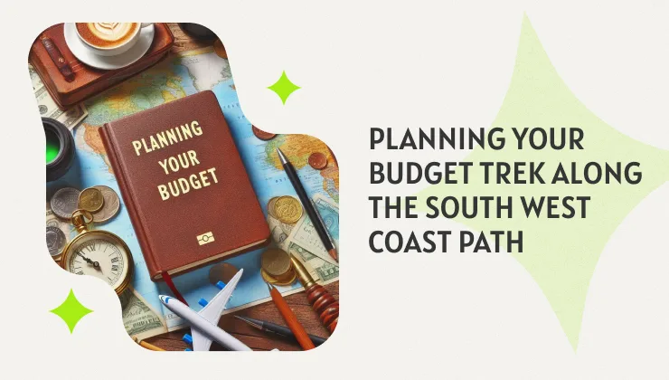 Planning Your Budget Trek Along the South West Coast Path