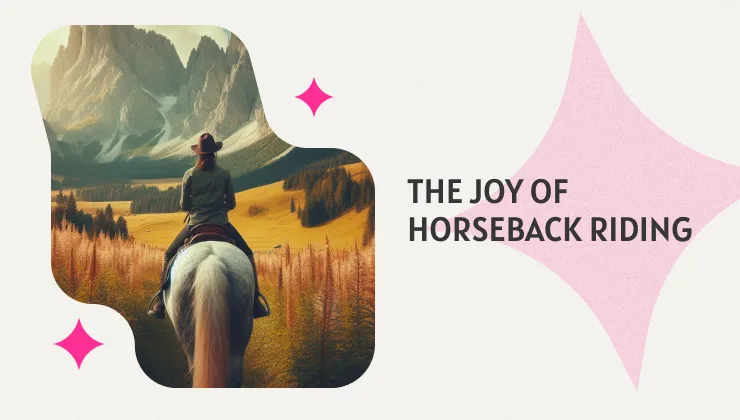 The Joy of Horseback Riding: More Than Just a Trail Experience