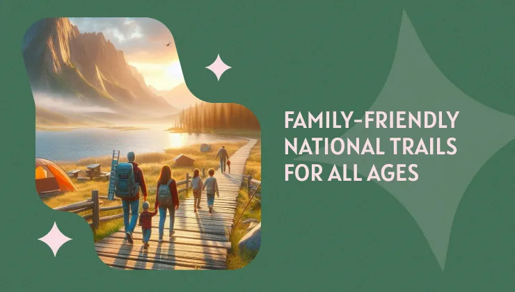 Family-Friendly National Trails for All Ages