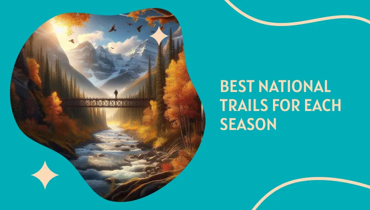 Seasonal Hiking: Best National Trails for Each Season